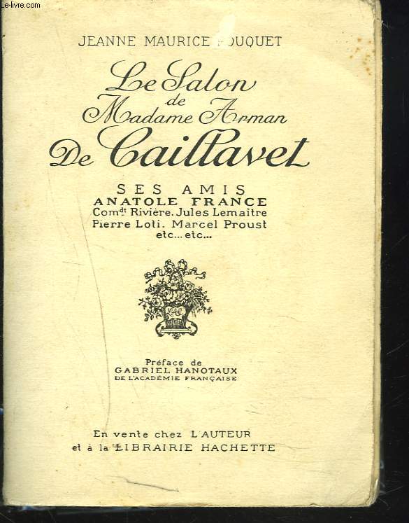LE SALON DE MADAMA ARMAN DE CAILLAVET. Ses Amis Anatole France, Comdt Riviere, Jules Lematre, Pierre Loti, Marcel Proust etc...
