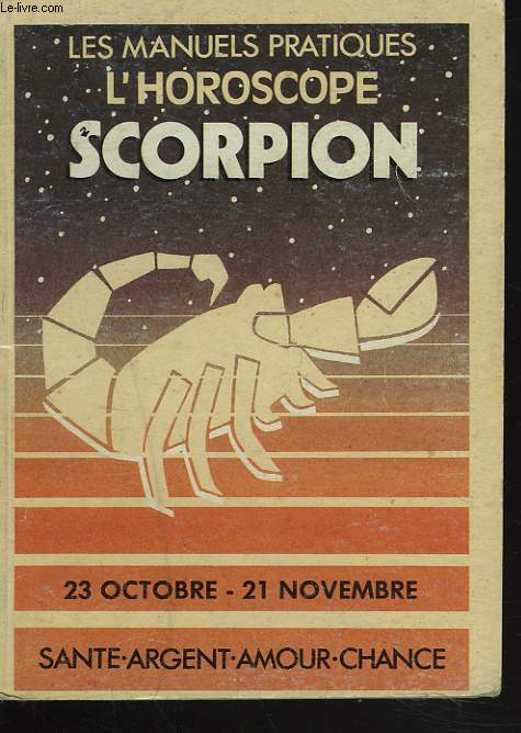 L'HOROSCOPE. SCORPION. 23 OCTOBRE-21 NOVEMBRE. SANTE, AMOUR,CHANCE, ARGENT.