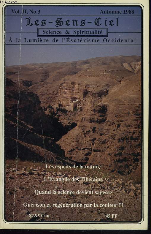 LES-SENS-CIEL, A LA LUMIERE DE L'ESOTERISME OCCIDENTAL, VOL. II, N3, AUTOMNE 1988. LES ESPRITS DE LA NATURE/ L'EVANGILE DES TIBETAINS/ QUAND LA SCIENCE DEVIENT SAGESSE/ GUERISON ET REGENERATION PAR LA COULEUR II.
