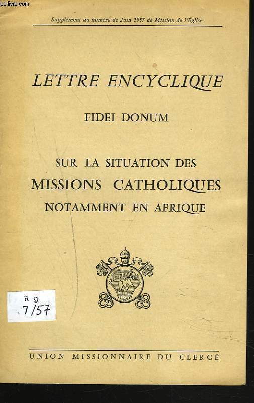 ENCYCLIQUE 'FIDEI DONUM' SUR LA SITUATION DES MISSIONS CATHOLIQUES, NOTAMMENT EN AFRIQUE. 21 avril 1957.