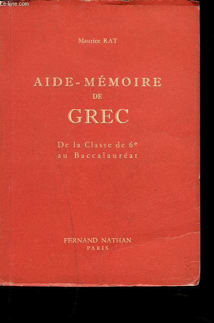 AIDE-MEMOIRE DE GREC. DE LA CLASSE DE 6e AU BACCALAUREAT