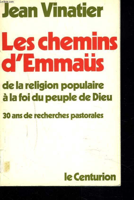 LES CHEMINS D'EMMAS. DE LA RELIGION POPULAIRE A LA FOI DU PEUPLE DE DIEU. 30 ANS DE RECHERCHES PASTORALES.