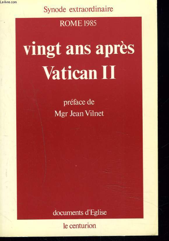 VINGT ANS APRES VATICAN II. SYNODE EXTRAORDAIRE ROME 1985.