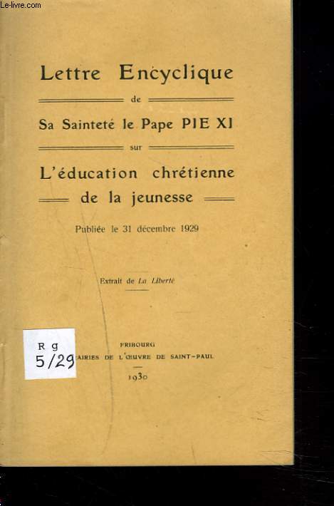 LETTRE ENCYCLIQUE DE SA SAINTETE PIE XI. L'EDUCATION CHRETIENNE DE LA JEUNESSE. (31 DECEMBRE 1929)