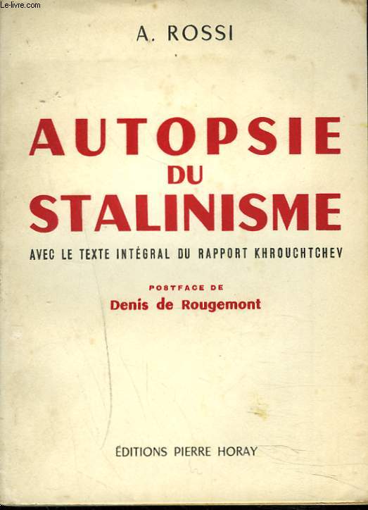 AUTOPSIE DU STALINISME. Avec le texte integral du rapport khrouchtchev.