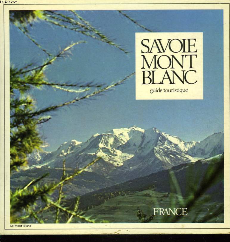 SAVOIE. MONT-BLANC. GUIDE TOURISTIQUE. 73-74.