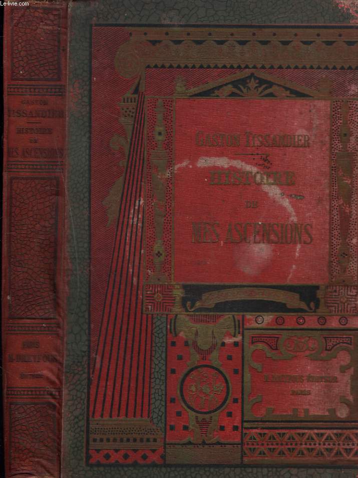 HISTOIRE DE MES ASCENSIONS. RECIT DE QUARANTE-CINQ VOYAGES AERIENS. 1868-1888.