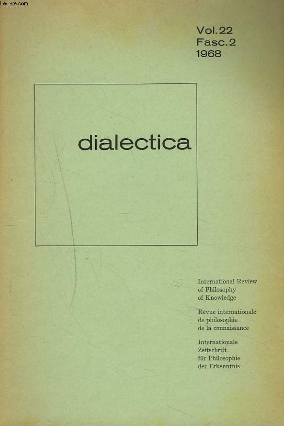 DIALECTICA VOL. 22, FASC.2, 1968. REVUE INTERNATIONALE DE PHILOSOPHIE DE LA CONNAISSANCE. LE PROBLEME DU LANGAGE (SYMPOSIUM PERMANENT)/ H. HUBIEN: PHILOSOPHIE ANLYTIQUE ET LINGUISTIQUE MODERNE/ J. STAROBINSKI: MONTAIGNE ET LA DENOCIATION DU MENSONGE / ...