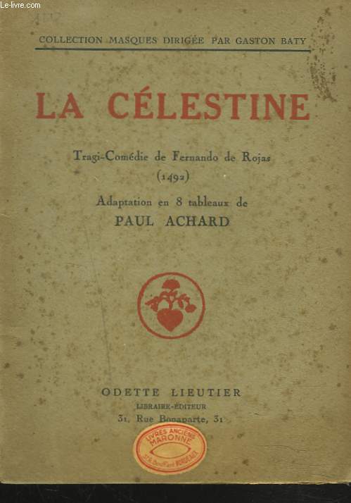 LA CELESTINE. TRAGI-COMEDIE. 1492. ADAPTATION EN 8 TABLEUAX DE PAUL ACHARD.