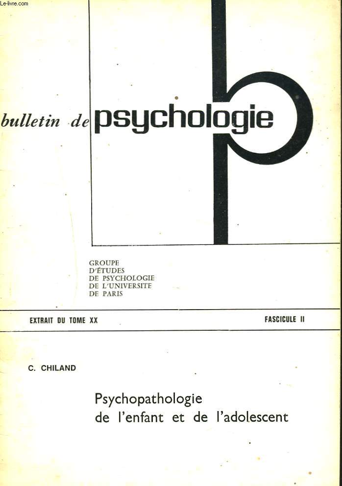 BULLETIN DE PSYCHOLOGIE, EXTRAIT DU TOME XX, FASCICULE II. PSYCHOPATHOLOGIE DE L'ENFANT ET DE L'ADOLESCENT par C. CHILAND.