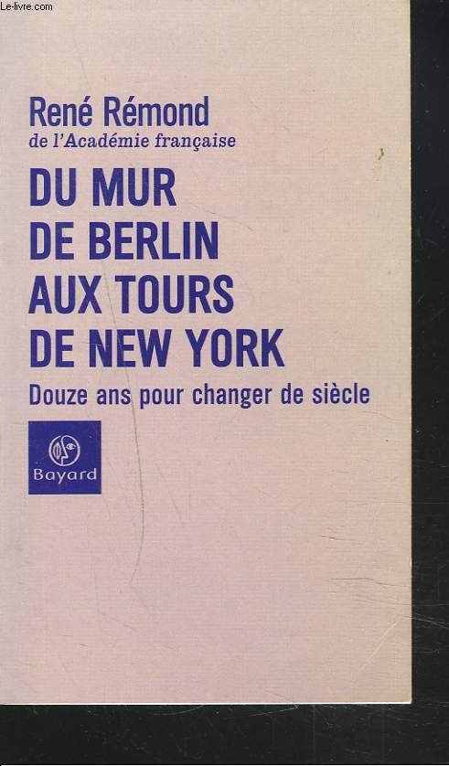 DU MUR DE BERLIN AUX TOURS DE NEW YORK. DOUZE ANS POUR CHANGER DE SIECLE.