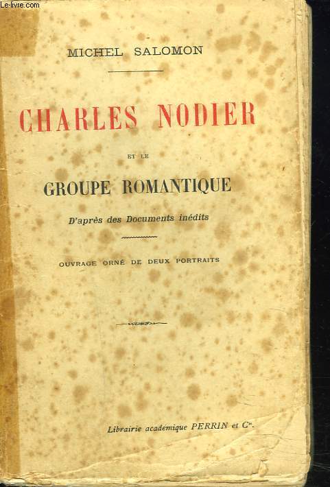 CHARLES NODIER ET LE GROUPE ROMANTIQUE.