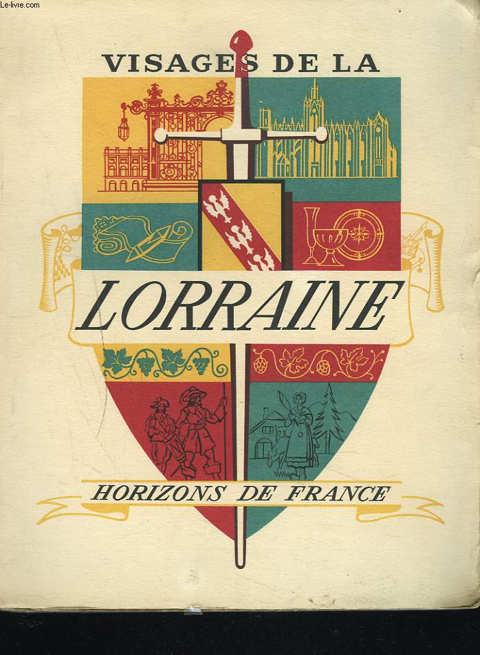 VISAGES DE LA LORRAINE.