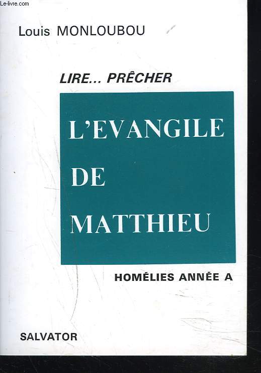 LIRE... PRCHER. L'EVANGILE DE SAINT MATTHIEU. HOMELIES ANNEE A.