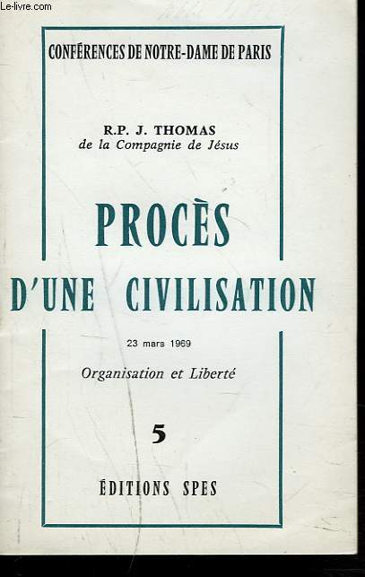 PROCES D'UNE CIVILISATION. 5. ORGANISATION ET LIBERTE.