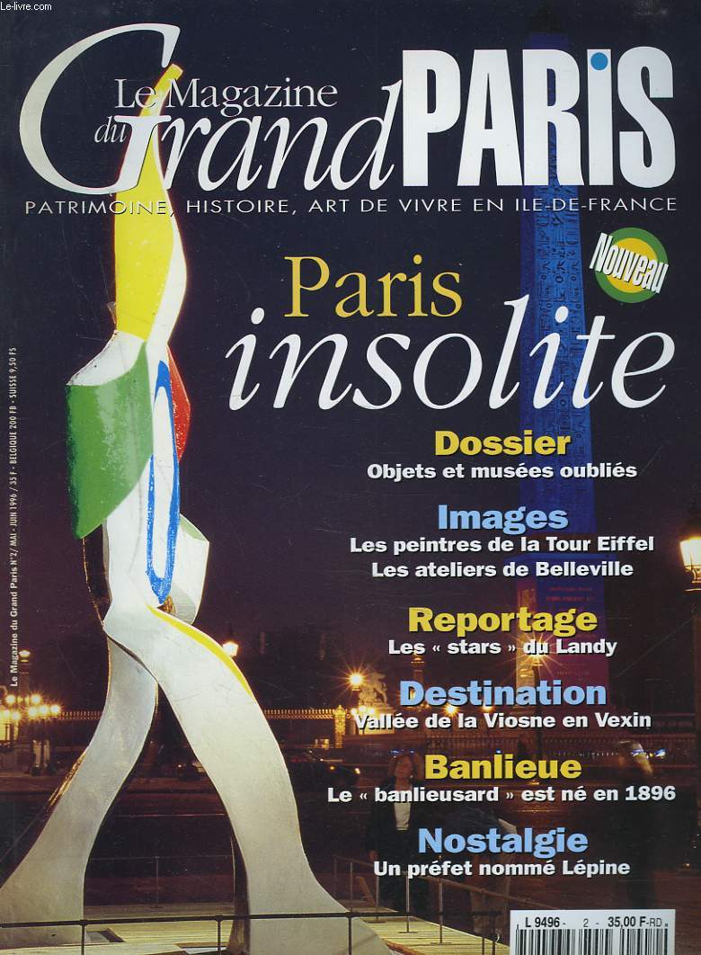 LE MAGAZINE DU GRAND PARIS N2, MAI-JUIN 1996. PATRIMOINE, HISTOIRE, ART DE VIVRE EN ILE-DE-FRANCE. PARIS INSOLITE. DOSIIER OBJETS ET MUSEES OUBLIES/ LES PEINTRES DE LA TOUR EIFFEL / LES ATELIERS DE BELLEVILLE / ...