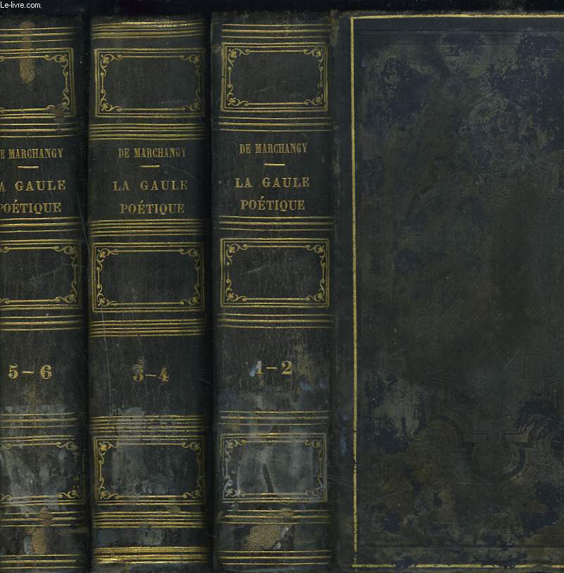 LA GAULE POETIQUE. 6 tomes en 3 volumes. (manque 2 tomes)