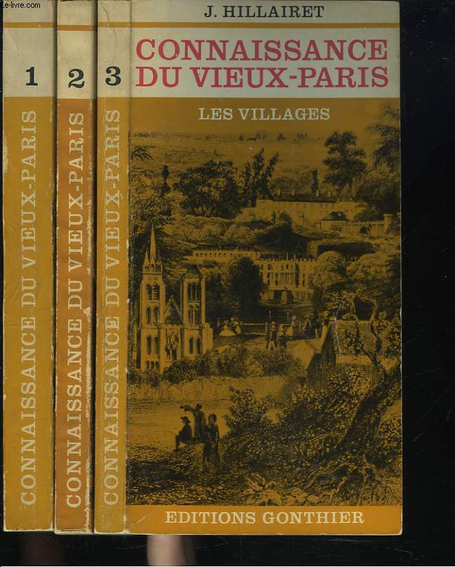 CONNAISSANCE DU VIEUX-PARIS EN 3 VOLUMES. Tome 1: Rive droite. Tome 2: Rive gauche et les les. Tome 3: Les Villages.