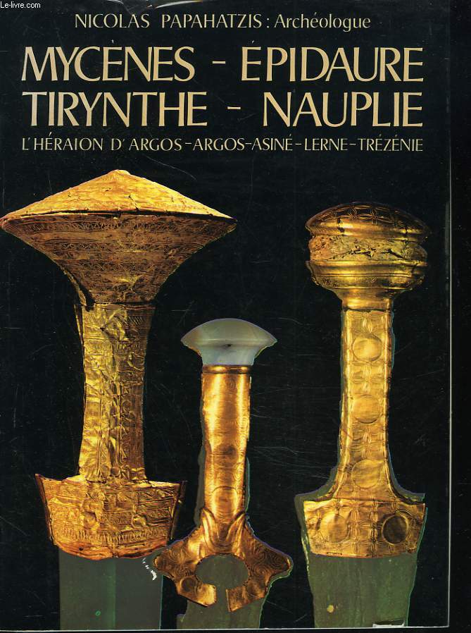 MYCENES - EPIDAURE - TIRYNTHE - NAUPLIE - L 'Hraion d'Argos - Argos - Asin - Lerne - Trznie.