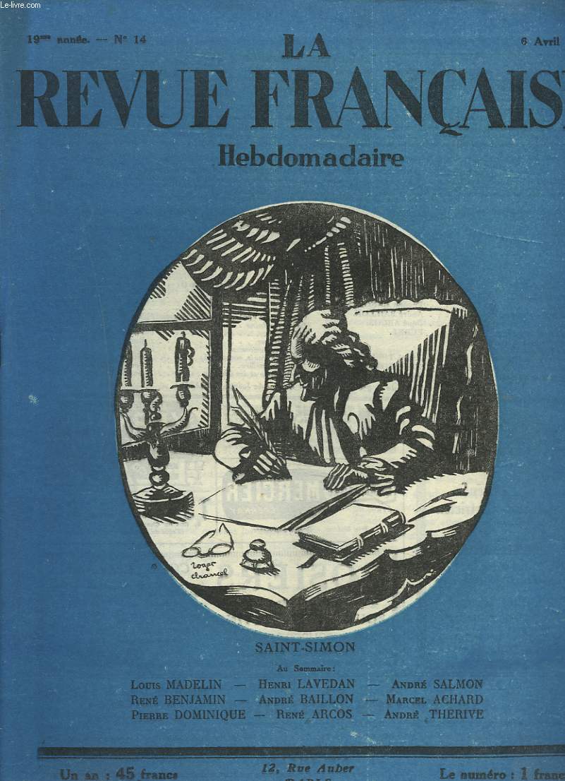 LA REVUE FRANCAISE, 19e ANNEE, N14, 6 AVRIL 1924. SAINT-SIMON par LOUIS MADELIN/ HENRI LAVEDAN/ ANDRE SALMON/ RENE BENJAMIN/ ANDRE BAILLON/ MARCEL ACHARD/ PIERRE DOMINIQUE/ RENE ARCOS/ ANDRE THERIVE.