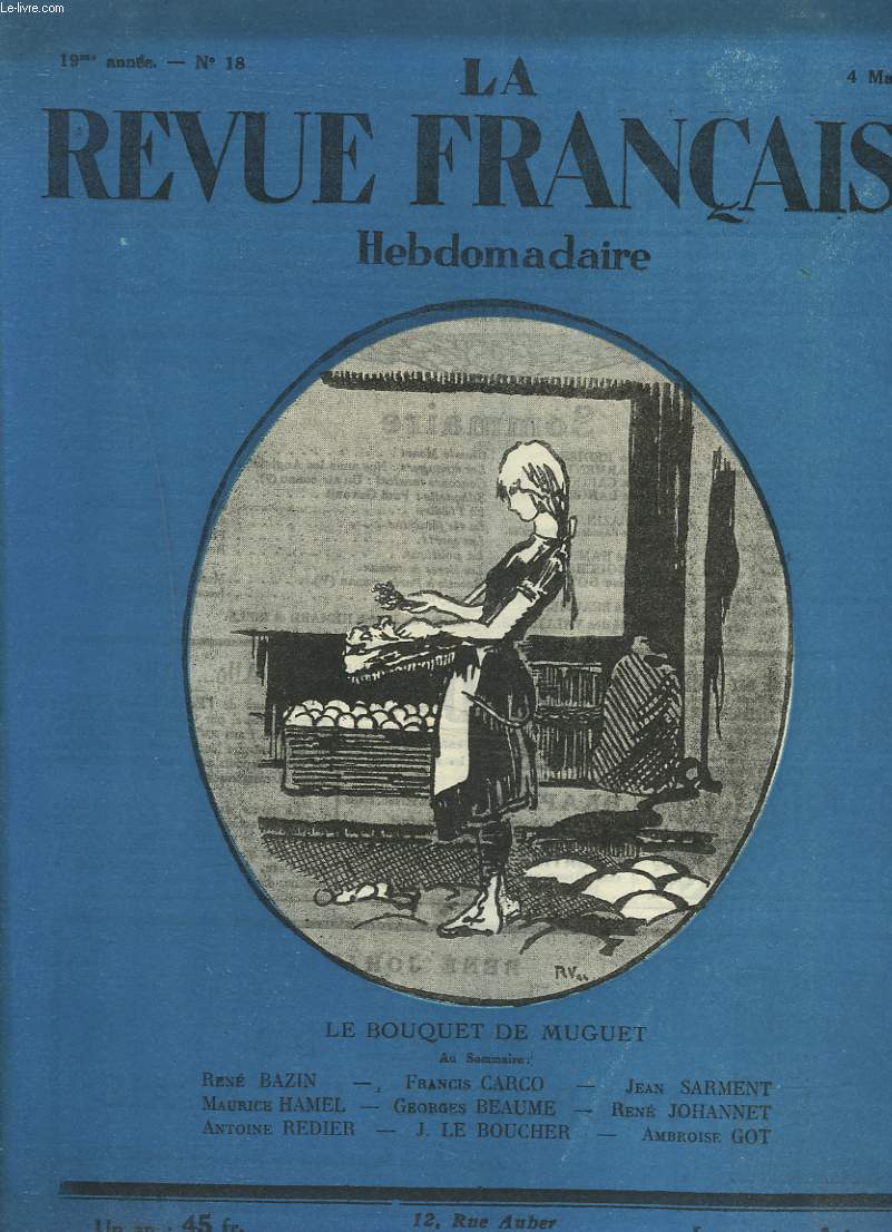 LA REVUE FRANCAISE, 19e ANNEE, N18, 4 MAI 1924. LE BOUQUET DE MUGUET/ AU SOMMAIRE: RENE BAZIN/ FRANCIS CARCO/ JEAN SARMENT/ MAURICE HAMEL/ GEORGE BEAUME/ RENE JOHANNET/ A. REDIER/ J. LE BOUCHER/ AMBROISE GOT.