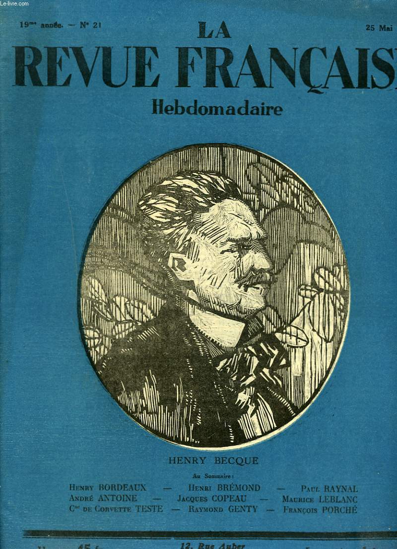 LA REVUE FRANCAISE, 19e ANNEE, N21, 25 MAI 1924. HENRY BECQUE/ AU SOMMAIRE: HENRY BORDEAUX/ HENRI BREMOND/ PAUL RAYNAL/ ANDRE ANTOINE/ JACQUES COPEAU/ MAURICE LEBLANC/ Cne DE CORVETTE TESTE/ RAYMOND GENTY/ FRANCOIS PORCHE.