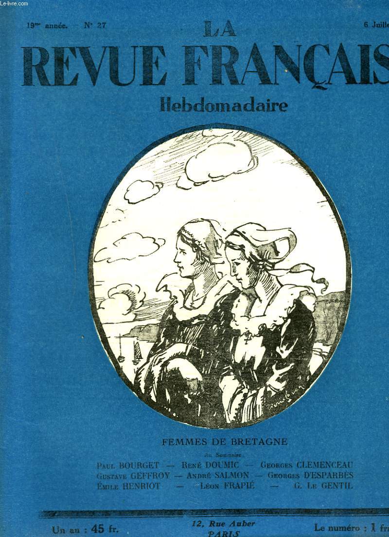 LA REVUE FRANCAISE, 19e ANNEE, N27, 6 JUILLET 1924. FEMMES DE BRETAGNE/ AU SOMMAIRE: PAUL BOURGET/ RENE DOUMIC/ GEORGES CLEMENCEAU/ GUSTAVE GEFFROY/ ANDRE SALMON/ GEORGES D'ESPARBES/ EMILE HENRIOT/ LEON FRAPIE/ G. LE GENTIL.