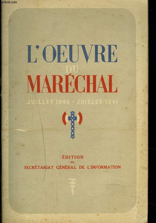 L'OEUVRE DU MARECHAL JUILLET 1940-JUILLET 1941.