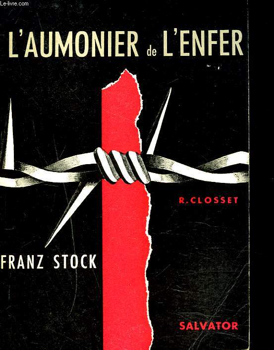 L'AUMONIER DE L'ENFER. FRANZ STOCK. AUMONIER DE FRESNES, DU CHERCHE MIDI ET DE LA SANTE EN 1940.