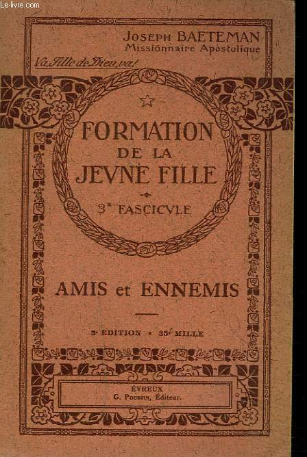 FORMATION DE LA JEUNE FILLE. 3e FASCICULE. AMIS ET ENNEMIS.