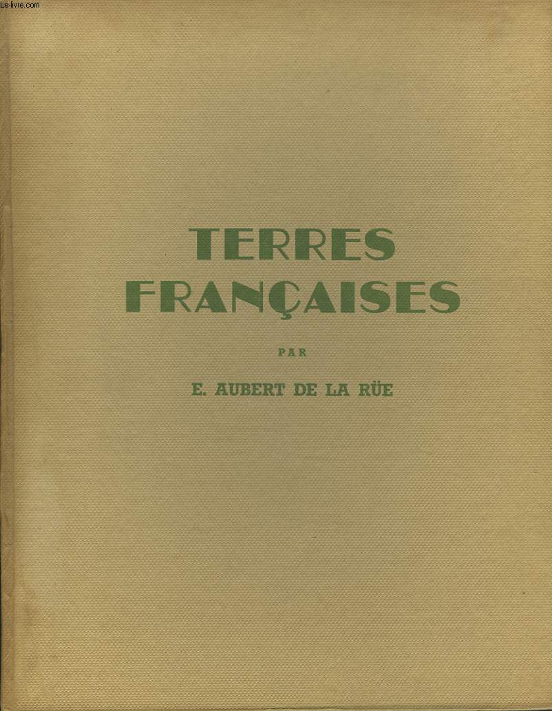 TERRES FRANCAISES. Paysages, scnes et types de la France d'Outre-Mer, 116 photographies.