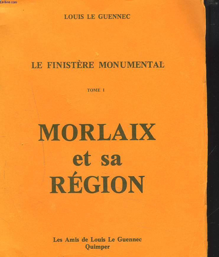 LE FINISTERE MONUMENTAL. TOME I. MORLAIX ET SA REGION