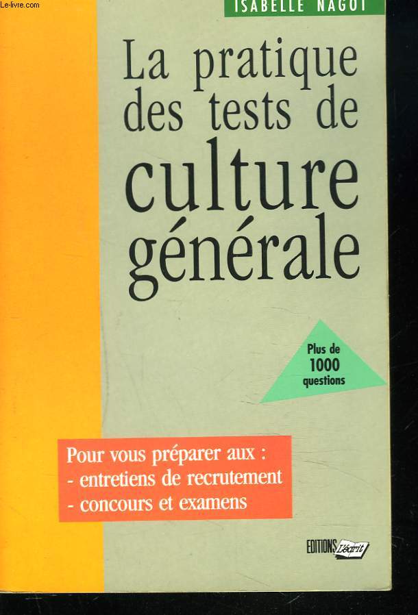 LA PRATIQUE DES TESTS DE CULTURE GENERALE. PLUS DE 1000 QUESTIONS.