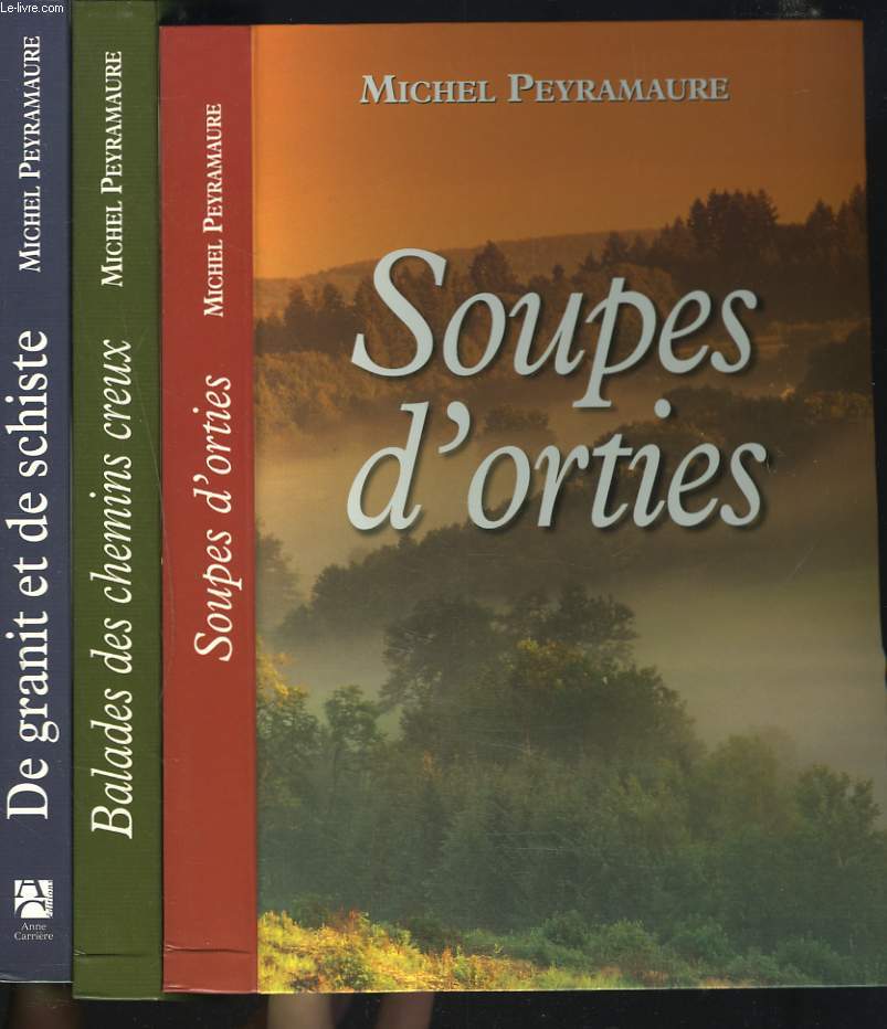 SOUPES D'ORTIES EN 3 VOLUMES. TOME 1 : SOUPES D'ORTIES / TOME II : BALADES DES CHEMINS CREUX / TOPMES III : DE GRANIT ET DE SCHISTE.