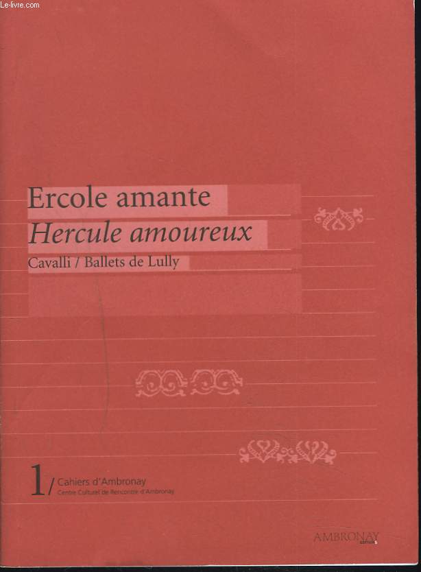 CAHIERS D'AMBROMAY N1. ERCOLE AMANTE. HERCULE AMOUREUX. CAVALLI / BALLETS DE LULLY.