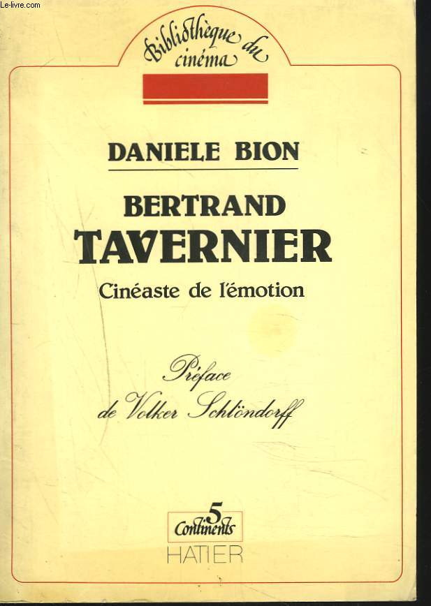 BERTRAND TAVERNIER. CINEASTE DE L'EMOTION.