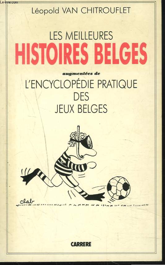 LES MEILLEURES HISTOIRES BELGES AUGMENTEES DE L'ENCYCLOPEDIE PRATIQUE DES JEUX BELGES.