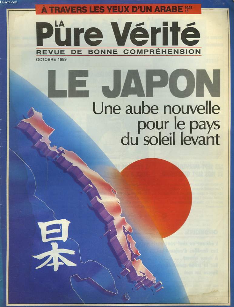 LA PURE VERITE, REVUE DE BONNE COMPREHENSION N9, OCTOBRE 1989. LE JAPON, UNE AUBE NOUVELLE POUR LE PAYS DU SOLEIL LEVANT / LES SEPT MERVEILLES ET NOS SEPT QUESTIONS ! / A TRAVERS LES YEUX D'UN ARABE / 