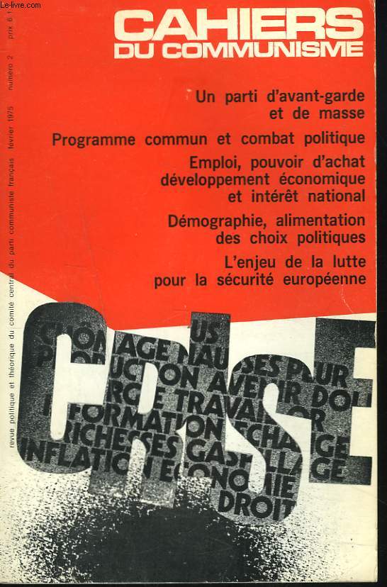 CAHIERS DU COMMUNISME N2, FEVRIER 1975. UN PARTI D'AVANT GARDE ET DE MASSE/ PROGRAMME COMMUN ET COMBAT POLITIQUE/ EMPLOI, POUVOIR D'ACHAT, DEVELOPPEMENT ECONOMIQUE ET INTERET NATIONAL/ DEMOGRAPHIE, ALIMENTATION DES CHOIX POLITIQUES/ ...