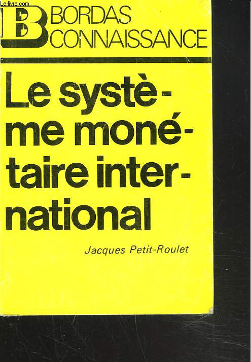 LE SYSTEME MONETAIRE INTERNATIONAL.