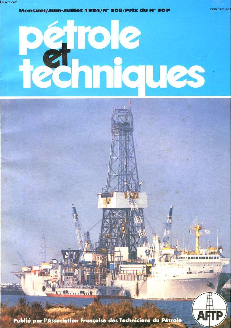 PETROLE ET TECHNIQUES N50, JUIN-JUILLET 1984. GEOLOGIE / FORAGE-PRODUCTION/ RAFFINAGE / DISTRIBUTION / ...