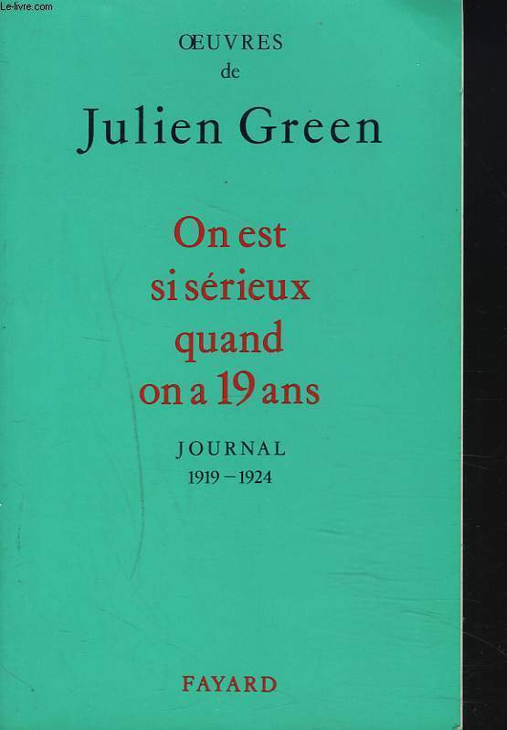 OEUVRES DE JULIEN GREEN. ON EST SI SERIEUX QUAND ON A 19 ANS. JOURNAL 1919-1924.