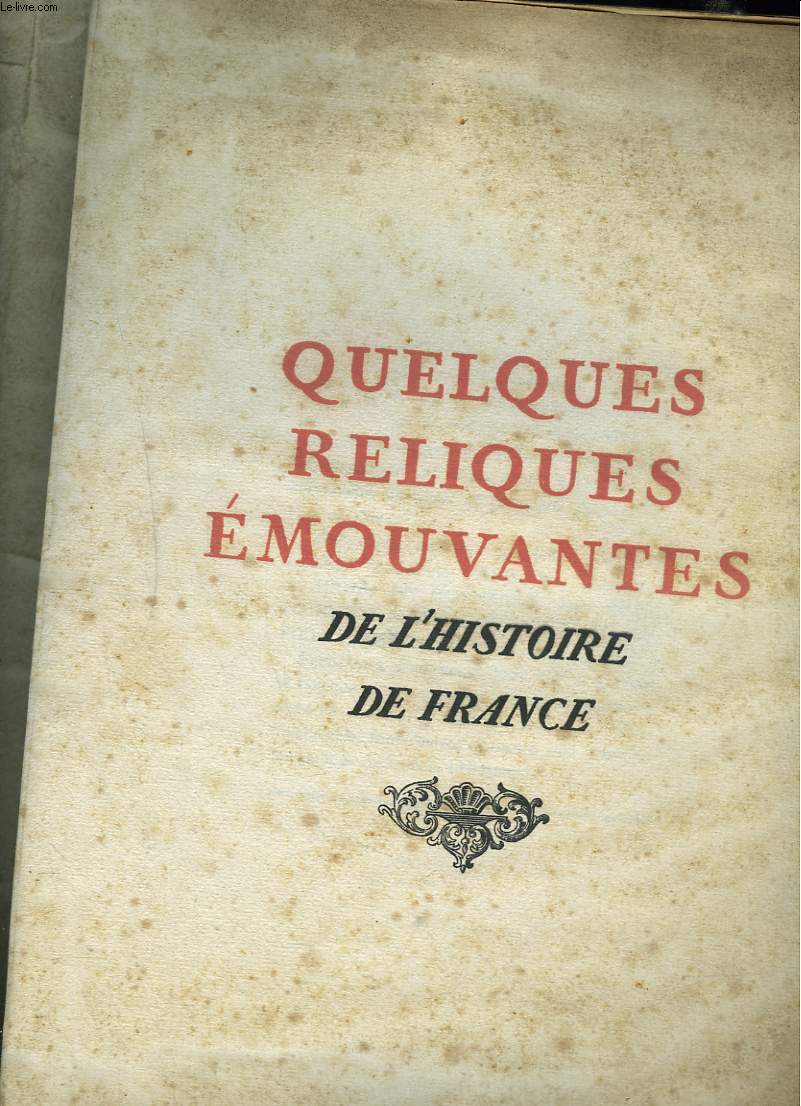 QUELQUES RELIQUES EMOUVANTES DE L'HISTOIRE DE FRANCE