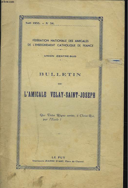 FEDERATION NATIONALE DES AMICALES DE L'ENSEIGNEMENT CATHOLIQUE FRANCAIS, UNION CENTRE SUD. BULLETIN DE L'AMICALE VELAY-SAINT-JOSEPH N54, NOEL 1955.