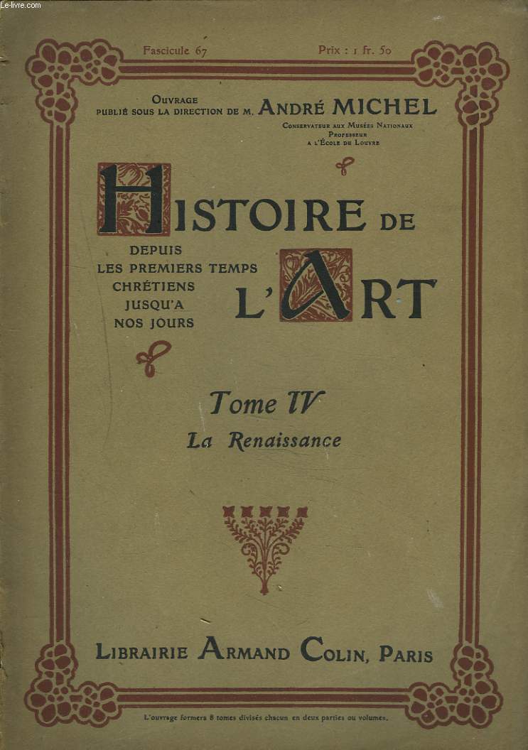 HISTOIRE DE L'ART DEPUIS LES TEMPS CHRETIENS JUSQU'A NOS JOURS. TOME IV. LA RENAISSANCE.
