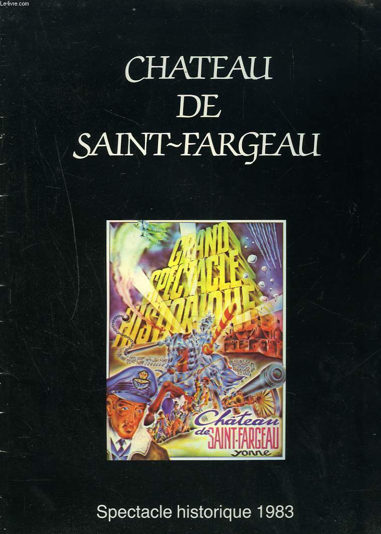 CHATEAU DE SAINT-FARGEAU. SPECTACLE HISTORIQUE 1983.