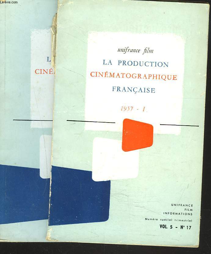 LA PRODUCTION CINEMATOGRAPHIQUE FRANCAISE. 1957. I ET II. VOL. 5N 17 ET 18.