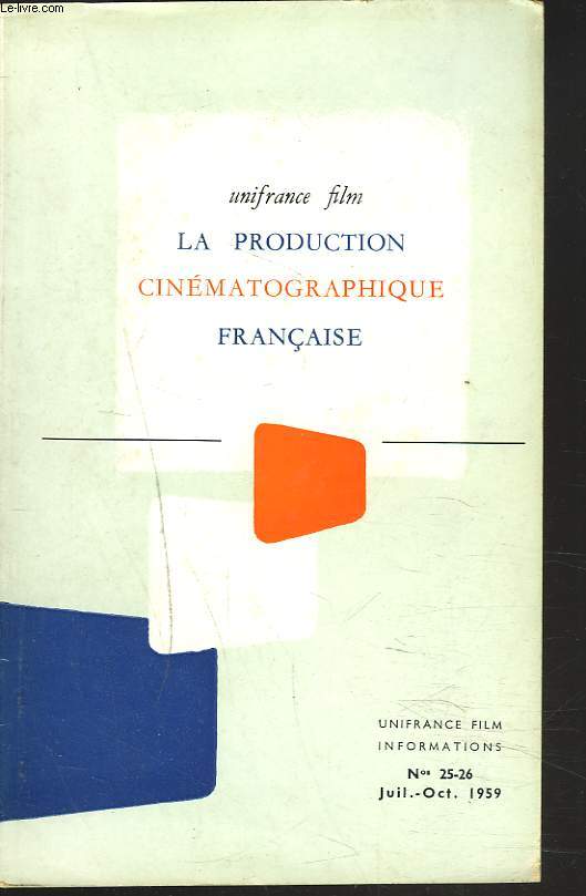 LA PRODUCTION CINEMATOGRAPHIQUE FRANCAISE. N25-26, JUILLET6OCTOBRE 1959.