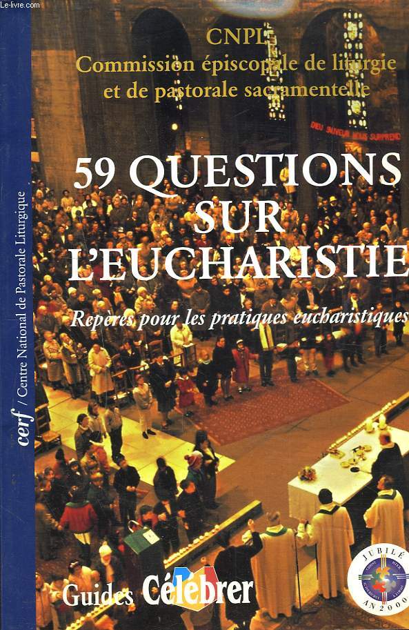 59 QUESTIONS SUR L'EUCHARISTIE ; REPERES POUR LES PRATIQUES EUCHARISTIQUES.