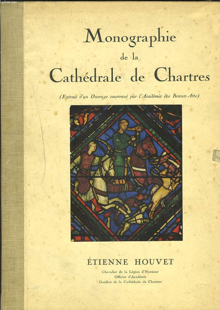 MONOGRAPHIE DE LA CATHEDRALE DE CHARTRES. Extrait d'un ouvrage couronn par l'Acadmie des Beaux-Arts.